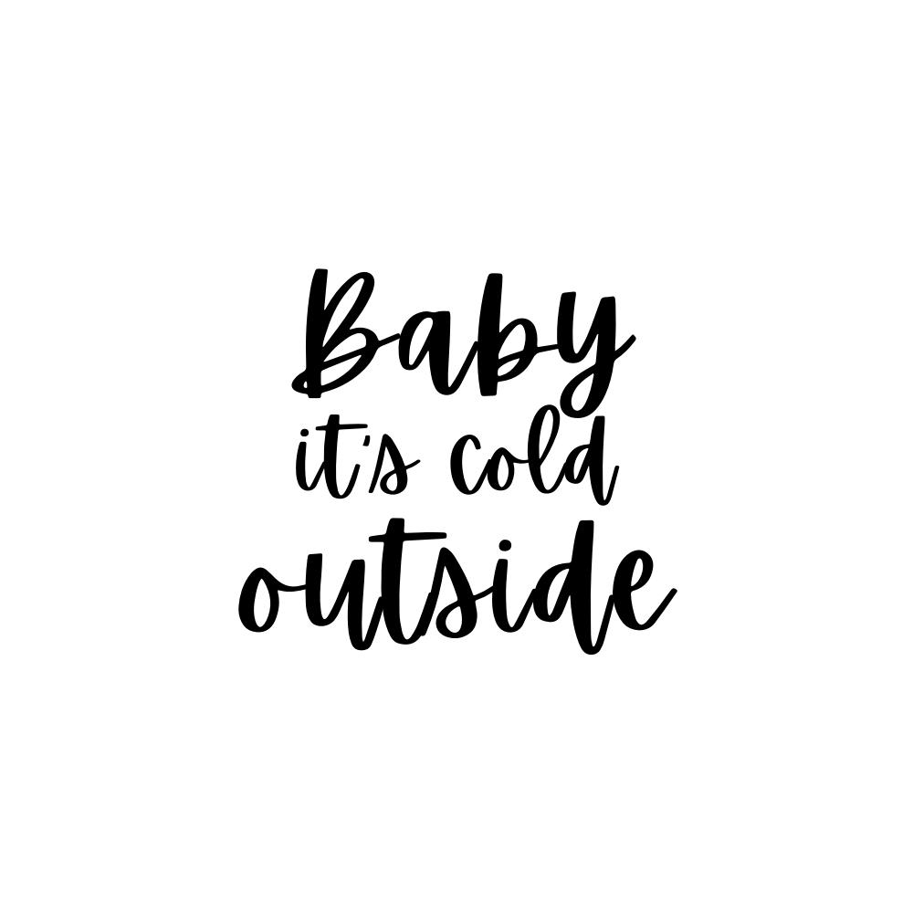 Baby Its Cold Outside SVG