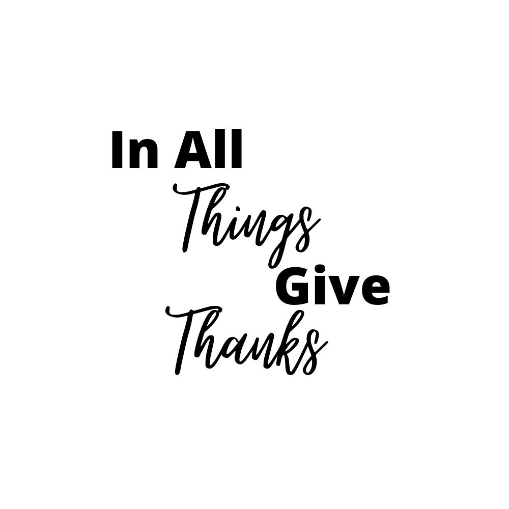 In All Things Give Thanks SVG