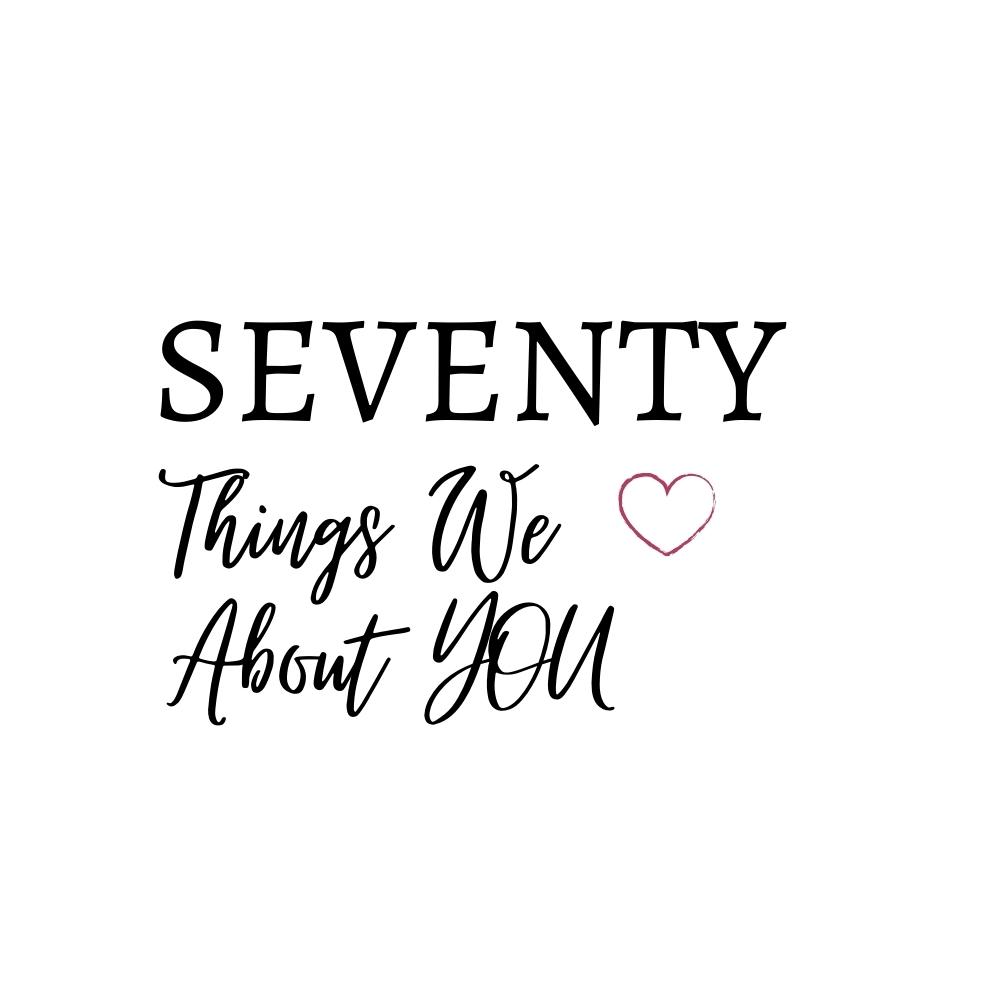 Seventy Things We Love About You SVG