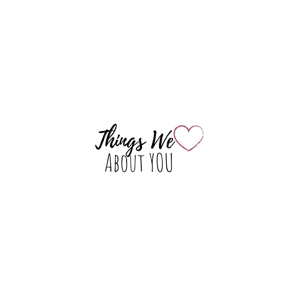 Things We Love About You SVG