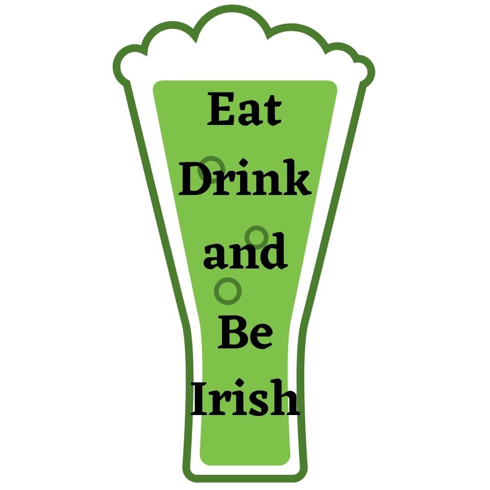 Eat Drink and Be Irish SVG